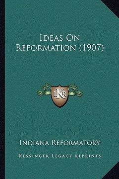 portada ideas on reformation (1907) (en Inglés)