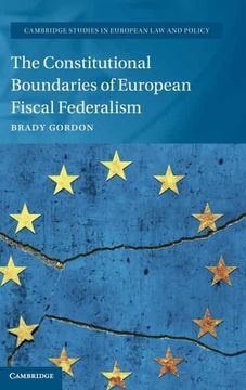 portada The Constitutional Boundaries of European Fiscal Federalism (Cambridge Studies in European law and Policy) (en Inglés)