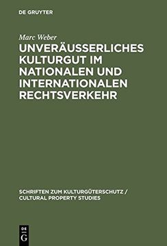 portada Unverï¿½uï¿½erliches Kulturgut Im Nationalen Und Internationalen Rechtsverkehr (Schriften Zum Kulturga1/4terschutz / Cultural Property Studi)