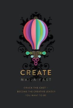 portada Create: Crack the Cast - Become the Creative Leader You Want to Be (en Inglés)