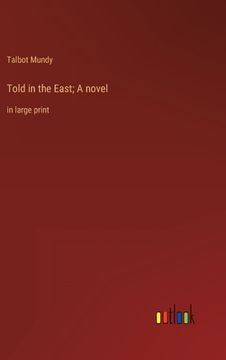 portada Told in the East; A novel: in large print (en Inglés)