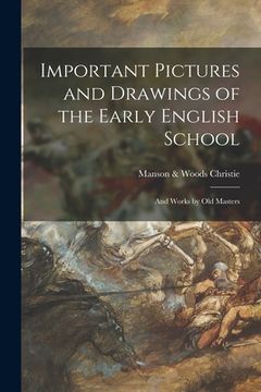 portada Important Pictures and Drawings of the Early English School; and Works by Old Masters