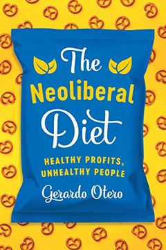 portada The Neoliberal Diet: Healthy Profits, Unhealthy People (en Inglés)