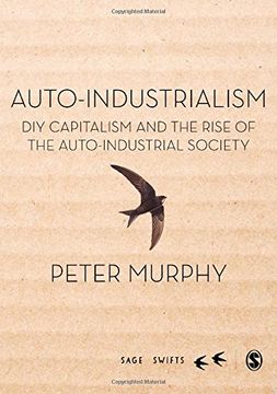 portada Auto-Industrialism: DIY Capitalism and the Rise of the Auto-Industrial Society (in English)