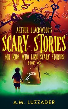 portada Arthur Blackwood's Scary Stories for Kids who Like Scary Stories: Book 3 (en Inglés)