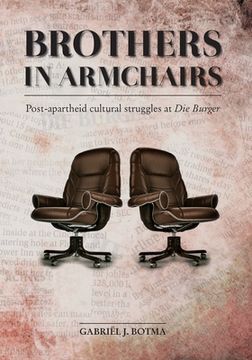portada Brothers in Armchairs: Post-apartheid cultural struggles at Die Burger (en Inglés)