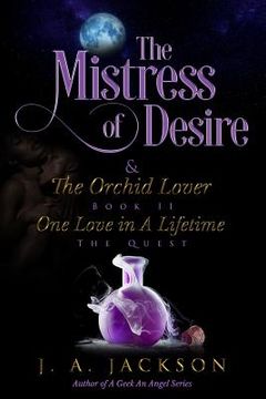 portada Mistress of Desire & The Orchid Lover Book II The Quest: One Love In A Lifetime The Quest (en Inglés)