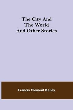portada The City and the World and Other Stories (in English)