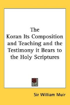 portada the koran its composition and teaching and the testimony it bears to the holy scriptures