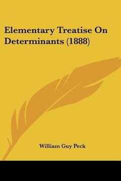 portada elementary treatise on determinants (1888) (en Inglés)