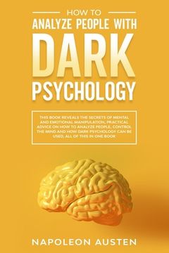portada How to analyze people with dark psychology: This Book Reveals the Secrets of Mental and Emotional Manipulation, Practical advice on How to Analyze Peo (en Inglés)