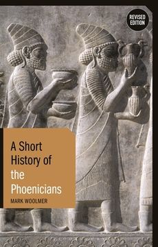 portada A Short History of the Phoenicians: Revised Edition (en Inglés)