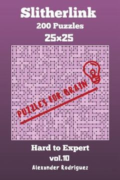 portada Puzzles for Brain Slitherlink - 200 Hard to Expert 25x25 vol. 10 (en Inglés)