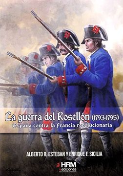 portada La Guerra del Rosellón, 1793-1795: España Contra la Francia Revolucionaria (in Spanish)