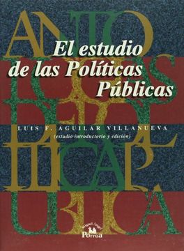 portada Antologias de Politica Publica, Volumen 1. El Estudio de las Politicas Publicas (Antologias de Politica Publica