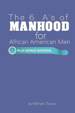 portada The 6 A's of Manhood for African American Men (en Inglés)