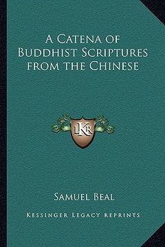portada a catena of buddhist scriptures from the chinese (en Inglés)