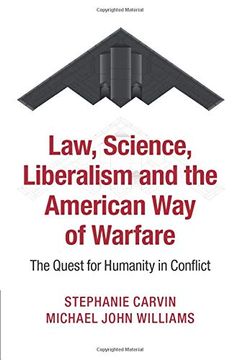portada Law, Science, Liberalism and the American way of Warfare: The Quest for Humanity in Conflict (in English)