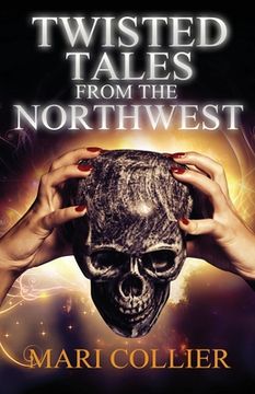 portada Twisted Tales From the Northwest (en Inglés)