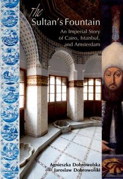 portada The Sultanas Fountain: An Imperial Story of Cairo, Istanbul, and Amsterdam (en Inglés)
