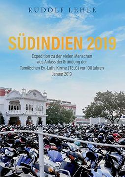 portada Südindien 2019 - Expedition zu den Vielen Menschen: Aus Anlass der Gründung der Tamilischen Ev. -Luth. Kirche (Telc) vor 100 Jahren (en Alemán)