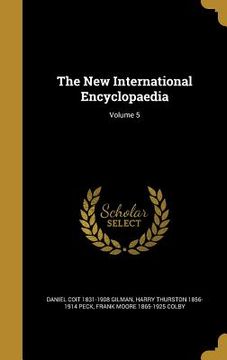 portada The New International Encyclopaedia; Volume 5 (en Inglés)