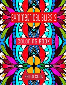 portada Symmetrical Bliss 2 Coloring Book: Relaxing Designs for Calming, Stress and Meditation (in English)