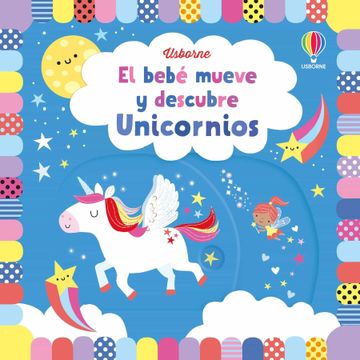 portada Unicornios Bebe Mueve y Descubre (el Bebé Mueve y Descubre)