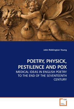 portada POETRY, PHYSICK, PESTILENCE AND POX: MEDICAL IDEAS IN ENGLISH POETRY TO THE END OF THE SEVENTEENTH CENTURY