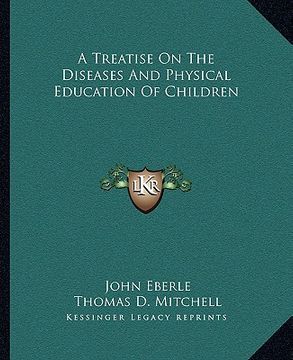 portada a treatise on the diseases and physical education of children (en Inglés)