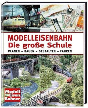 portada Modelleisenbahn. Die große Schule: Planen - Bauen - Gestalten - Fahren (en Alemán)