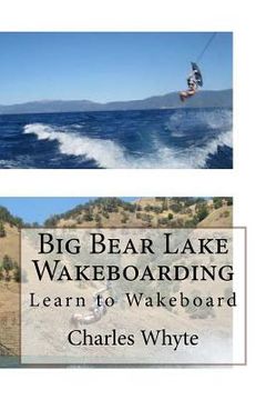 portada Big Bear Lake Wakeboarding: Learn to Wakeboard (en Inglés)