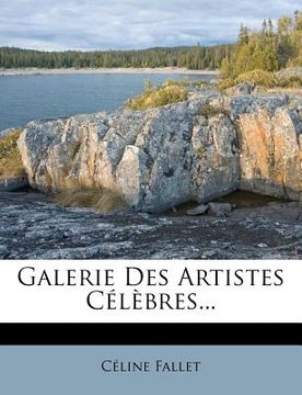 portada Galerie Des Artistes Célèbres... (en Francés)