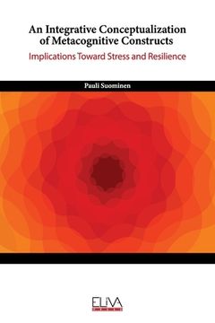 portada An Integrative Conceptualization of Metacognitive Constructs: Implications Toward Stress and Resilience (in English)