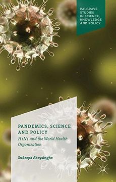 portada Pandemics, Science and Policy: H1N1 and the World Health Organisation (Palgrave Studies in Science, Knowledge and Policy)