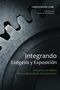 portada Integrando Exégesis y Exposición: Comunicación Bíblica Para un Aprendizaje Transformador