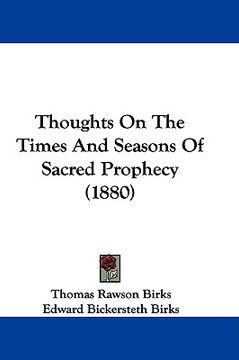 portada thoughts on the times and seasons of sacred prophecy (1880) (en Inglés)