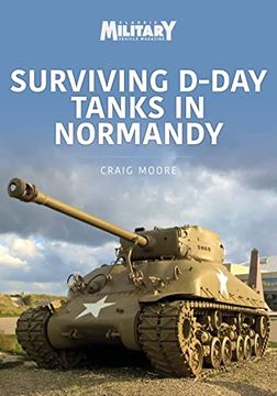 portada Surviving D-Day Tanks in Normandy (Military Vehicles and Artillery Series) (en Inglés)