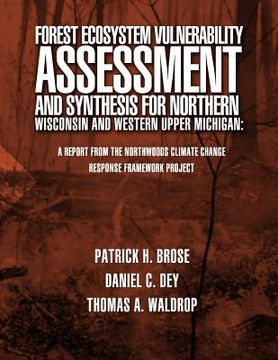 portada Forest Ecosystem Vulnerability Assessment and Synthesis for Northern Wisconsin and Western Upper Michigan: A Report from the Northwoods Climate Change (en Inglés)