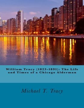 portada William Tracy (1823-1891): The Life and Times of a Chicago Alderman (en Inglés)