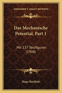 portada Das Mechanische Potential, Part 1: Mit 137 Textfiguren (1908) (en Alemán)