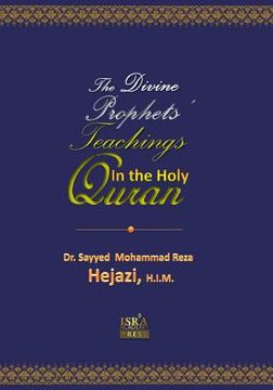 portada The Divine Prophets` Teachings: The Quranic Interpretation