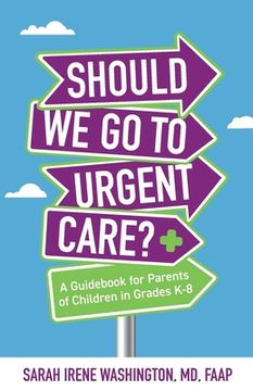 portada ﻿﻿Should We Go to Urgent Care?﻿: A Guidebook for Parents of Children in Grades K-8 (en Inglés)