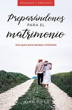 portada Preparándonos Para el Matrimonio: Una Guía Para Parejas Cristianas (in Spanish)