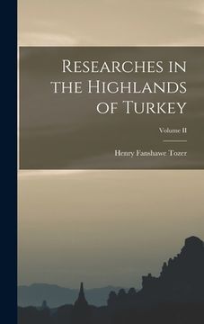 portada Researches in the Highlands of Turkey; Volume II (in English)