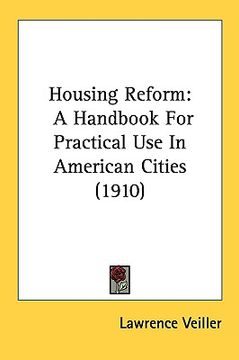 portada housing reform: a handbook for practical use in american cities (1910) (en Inglés)