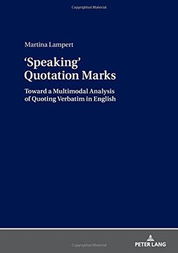 portada 'speaking' Quotation Marks: Toward a Multimodal Analysis of Quoting Verbatim in English 