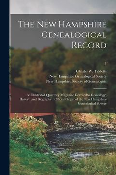 portada The New Hampshire Genealogical Record: an Illustrated Quarterly Magazine Devoted to Genealogy, History, and Biography: Official Organ of the New Hamps (en Inglés)