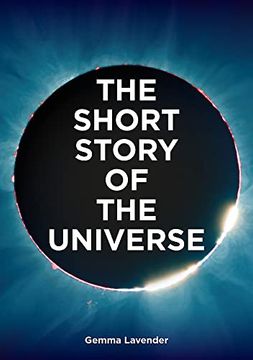 portada The Short Story of the Universe: A Pocket Guide to the History, Structure, Theories and Building Blocks of the Cosmos (en Inglés)