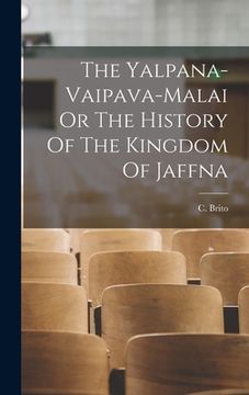 portada The Yalpana-Vaipava-Malai Or The History Of The Kingdom Of Jaffna